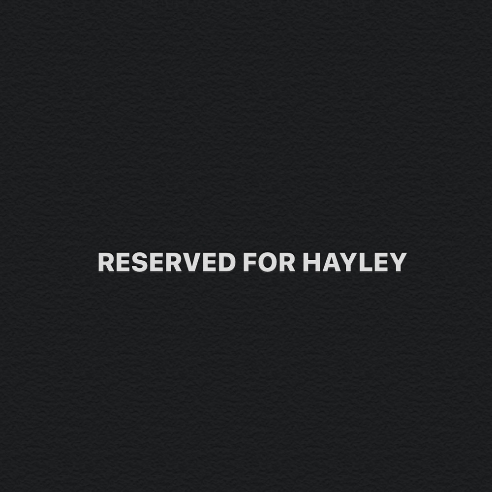 RESERVED FOR HAYLEY